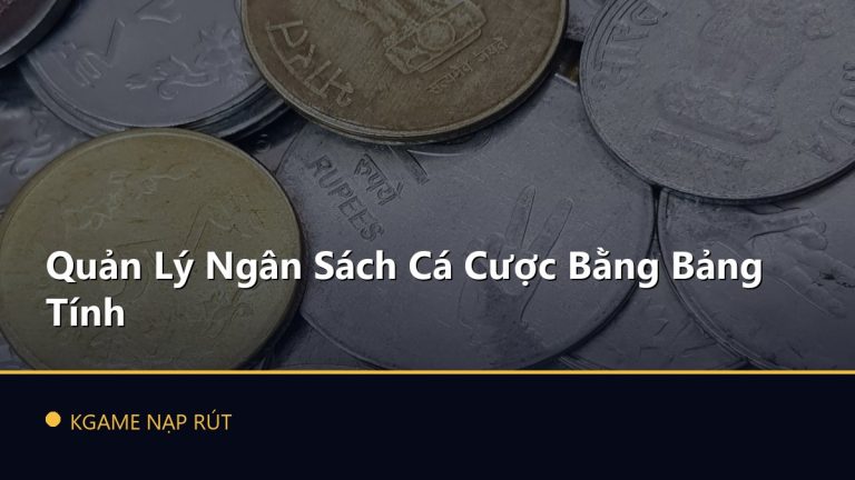 Quản Lý Ngân Sách Cá Cược Bằng Bảng Tính