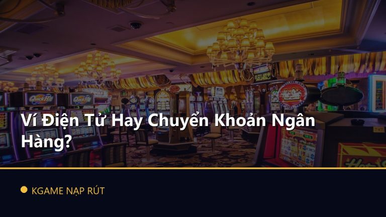 Ví Điện Tử Hay Chuyển Khoản Ngân Hàng?
